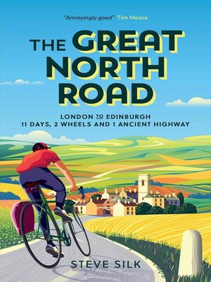cover image of The Great North Road: London to Edinburgh – 11 Days, 2 Wheels and 1 Ancient Highway